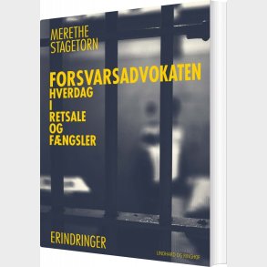 Forsvarsadvokaten - Hverdag I Retsale Og F�ngsler - Merethe Stagetorn - Bog