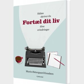 Fort�l Dit Liv - Marie �stergaard Knudsen - Bog