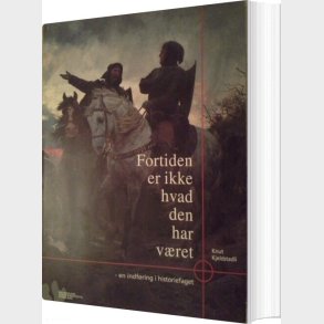 Fortiden Er Ikke Hvad Den Har V�ret - Knut Kjeldstadli - Bog