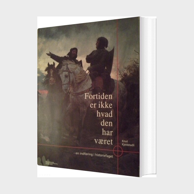 Fortiden Er Ikke Hvad Den Har V�ret - Knut Kjeldstadli - Bog
