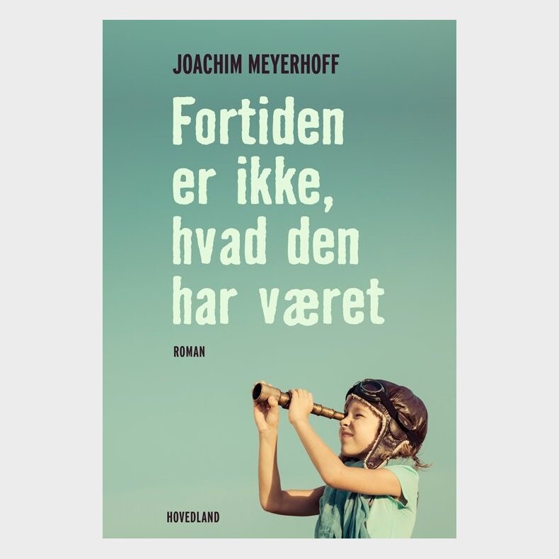 Fortiden Er Ikke Hvad Den Har V�ret - Joachim Meyerhoff - Bog