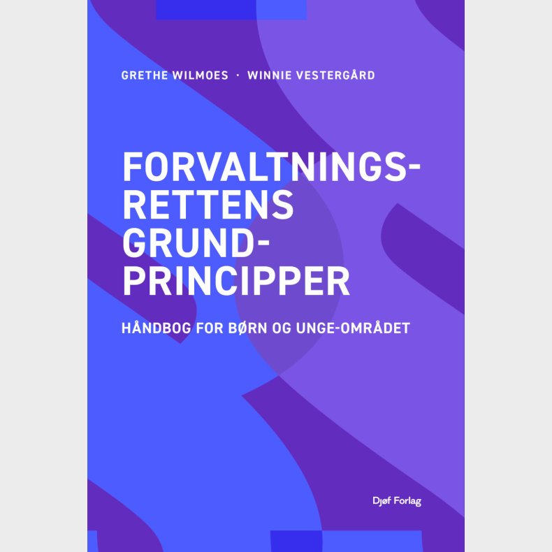 Forvaltningsrettens Grundprincipper - Grethe Wilmoes Winnie Vesterg�rd - Bog