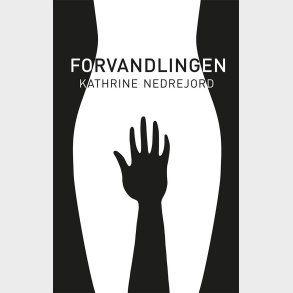 Forvandlingen - Kathrine Nedrejord - Bog