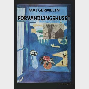 Forvandlingshuset - Mai Germelin - Bog