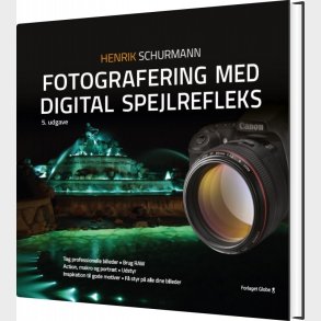 Fotografering Med Digital Spejlrefleks - Henrik Schurmann - Bog