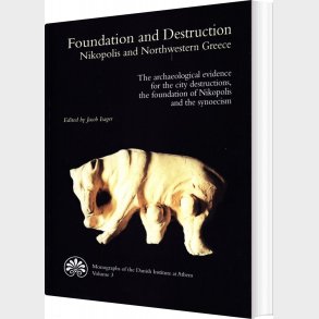 Foundation And Destruction. Nikopolis And Northwestern Greece - Jacob Isager - English Book