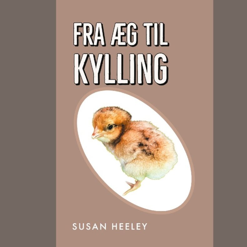 Fra �g Til Kylling - Susan Heeley - Bog