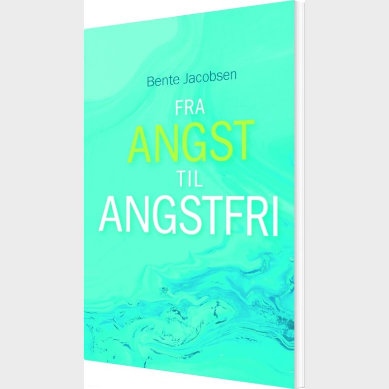 Fra Angst Til Angstfri - Bente Jacobsen - Bog
