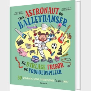 Fra Astronaut Og Balletdanser Til Dyrl�ge, Fris�r Og Fodboldspiller - Sofie Maria Brand - Bog