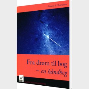 Fra Dr�m Til Bog - En H�ndbog - Tommy P. Christensen - Bog
