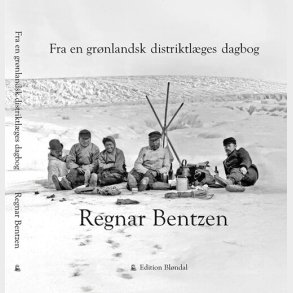 Fra En Gr�nlandsk Distriktl�ges Dagbog - Regnar Bentzen - Bog