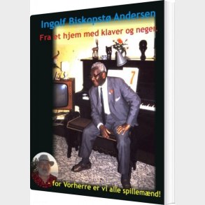 Fra Et Hjem Med Klaver Og Neger - Ingolf Biskopst� Andersen - Bog