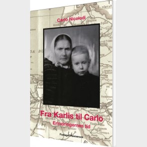 Fra Karlis Til Carlo Erindringernes Tid - Carlo Nicolodi - Bog