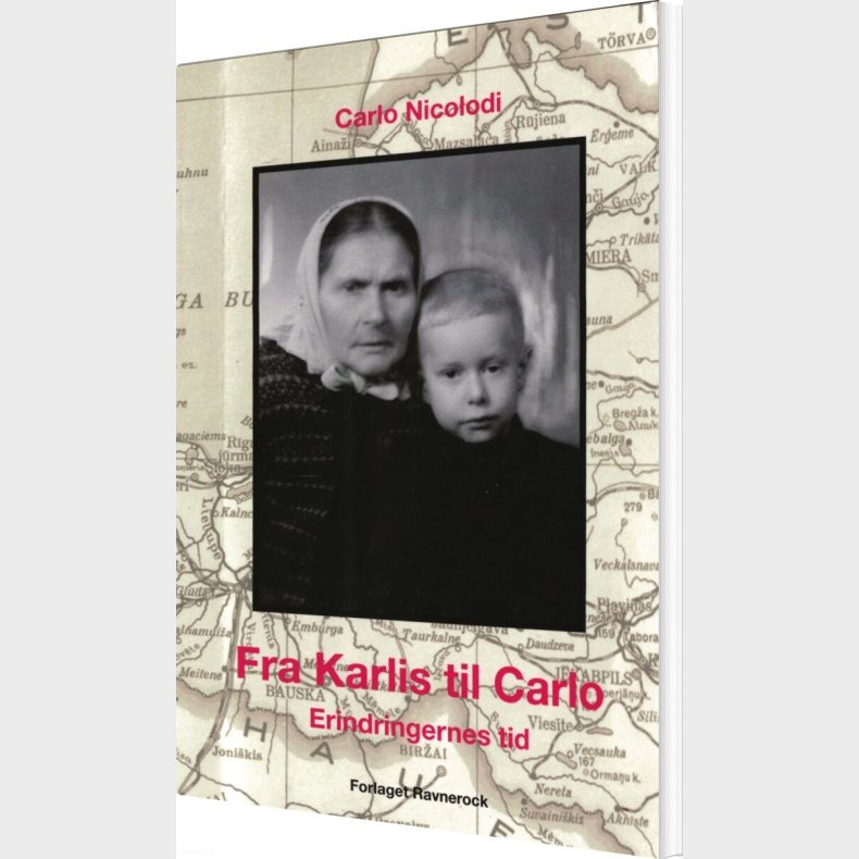 Fra Karlis Til Carlo Erindringernes Tid - Carlo Nicolodi - Bog