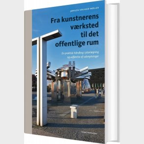 Fra Kunstnerens Vrksted Til Det Offentlige Rum - Jrgen Kreiner-mller - Bog