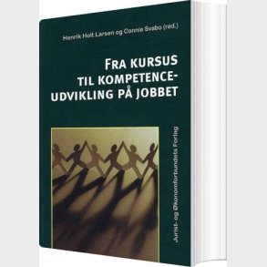 Fra Kursus Til Kompetenceudvikling P� Jobbet - Henrik Holt Larsen - Bog