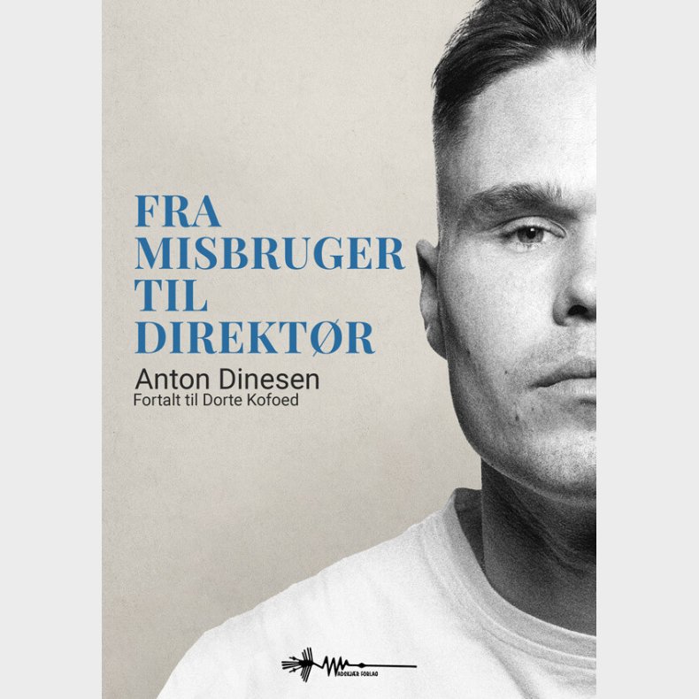 Fra Misbruger Til Direkt�r - Dorte Kofoed - Bog