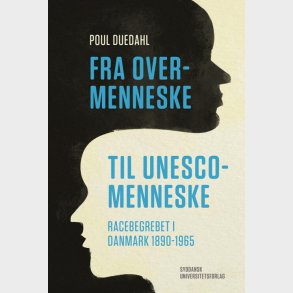Fra Overmenneske Til Unesco-menneske - Poul Duedahl - Bog