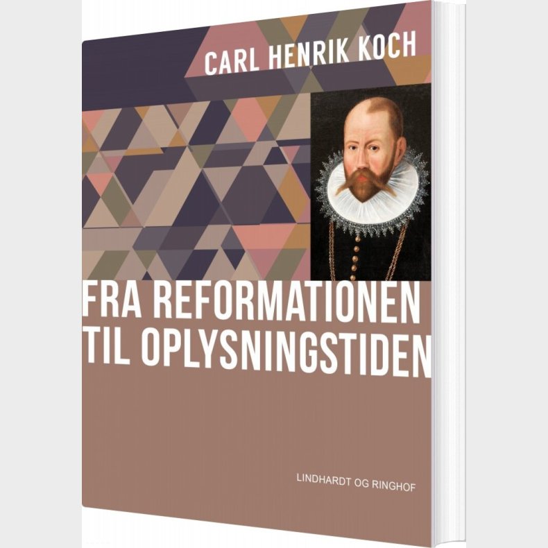 Fra Reformationen Til Oplysningstiden - Carl Henrik Koch - Bog