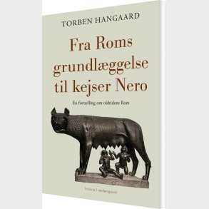 Fra Roms Grundl�ggelse Til Kejser Nero - Torben Hangaard - Bog