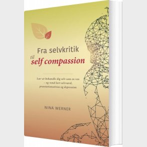 Fra Selvkritik Til Self Compassion - Nina Werner - Bog