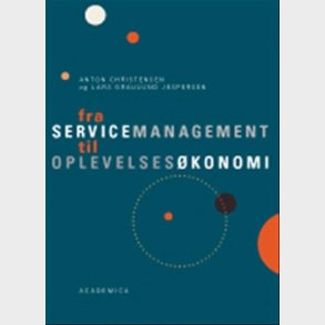 Fra Servicemanagement Til Oplevelses�konomi - Anton Christensen - Bog
