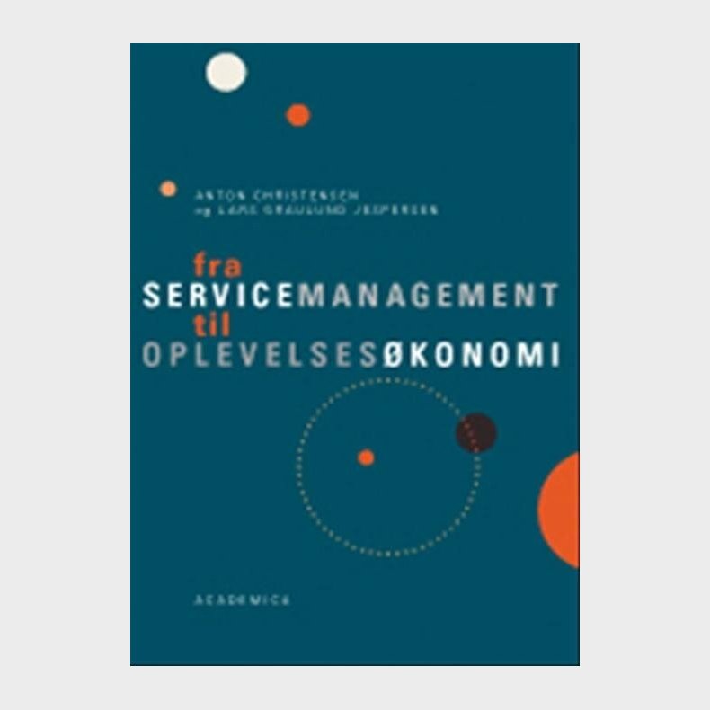Fra Servicemanagement Til Oplevelses�konomi - Anton Christensen - Bog