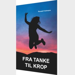 Fra Tanke Til Krop - Ronald Fohlmann - Bog