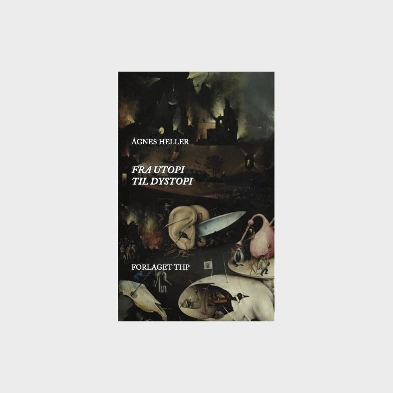 Fra Utopi Til Dystopi - �gnes Heller - Bog