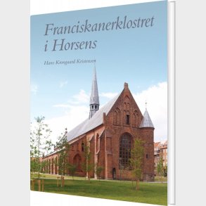 Franciskanerklosteret I Horsens - Hans Krongaard Kristensen - Bog