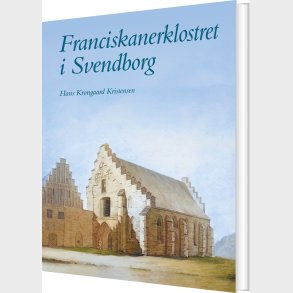 Franciskanerklostret I Svendborg - Hans Krongaard Kristensen - Bog