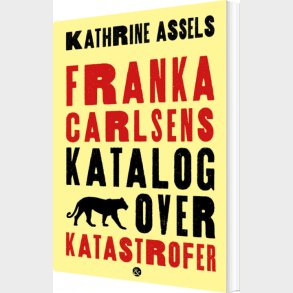 Franka Carlsens Katalog Over Katastrofer - Kathrine Assels - Bog