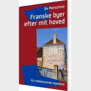 Franske Byer Efter Mit Hoved - Bo Marschner - Bog