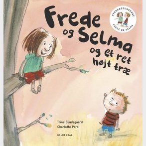 Frede Og Selma 1 Frede Og Selma Og Et Ret H�jt Tr� - Trine Bundsgaard - Bog