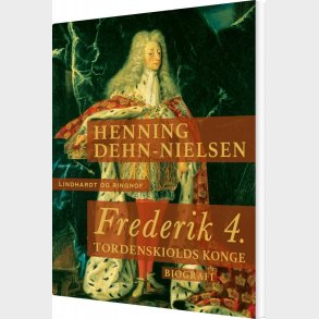 Frederik 4. Tordenskiolds Konge - Henning Dehn-nielsen - Bog