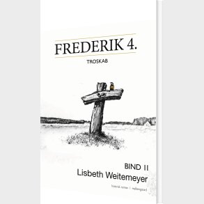 Frederik 4. - Lisbeth Weitemeyer - Bog