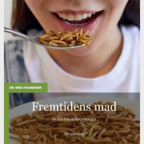 Fremtidens Mad - Ina Fischer Andersen - Bog