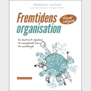 Fremtidens Organisation - Visuel Udgave - Frederic Laloux - Bog