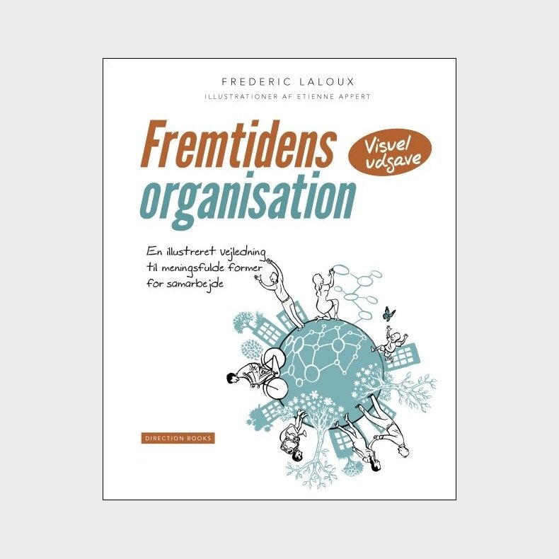 Fremtidens Organisation - Visuel Udgave - Frederic Laloux - Bog