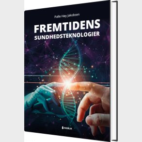 Fremtidens Sundhedsteknologier - Palle H�y Jakobsen - Bog