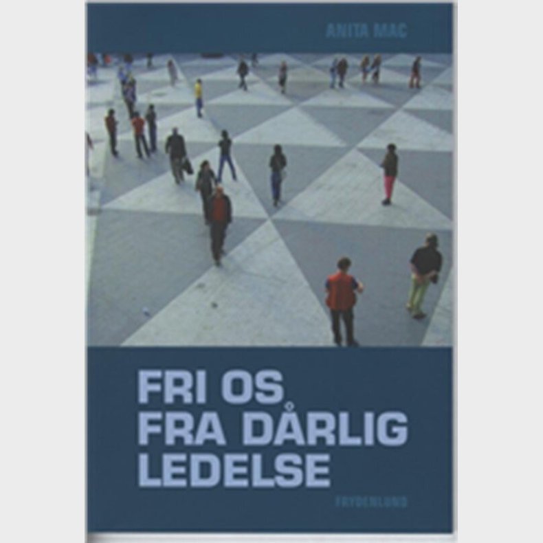Fri Os Fra D�rlig Ledelse - Anita Mac - Bog