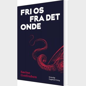 Fri Os Fra Det Onde - S�rine Gotfredsen - Bog