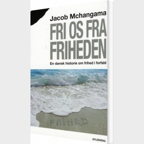Fri Os Fra Friheden - Jacob Mchangama - Bog