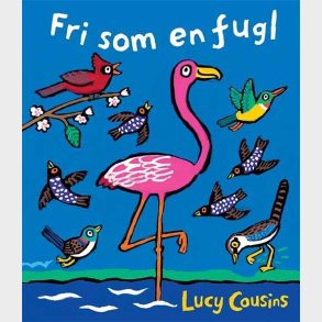 Fri Som En Fugl - Lucy Cousins - Bog