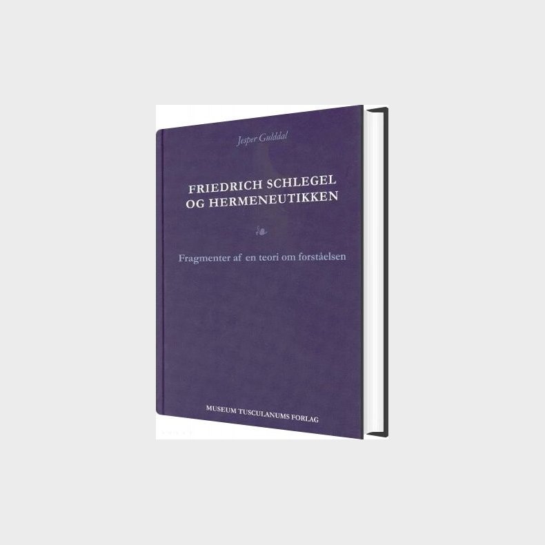 Friedrich Schlegel Og Hermeneutikken - Jesper Gulddal - Bog