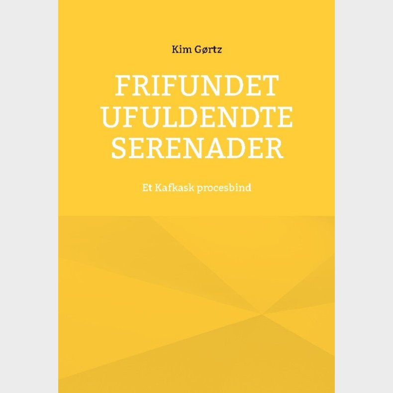 Frifundet Ufuldendte Serenader - Kim G�rtz - Bog