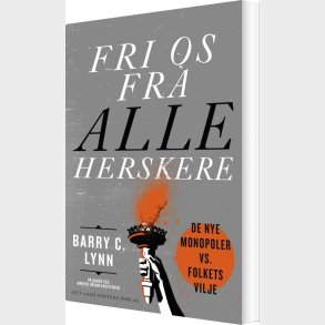 Frihed Fra Alle Magter - Barry C. Lynn - Bog