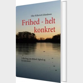 Frihed - Helt Konkret - Olav Kiilerich Erlendsson - Bog