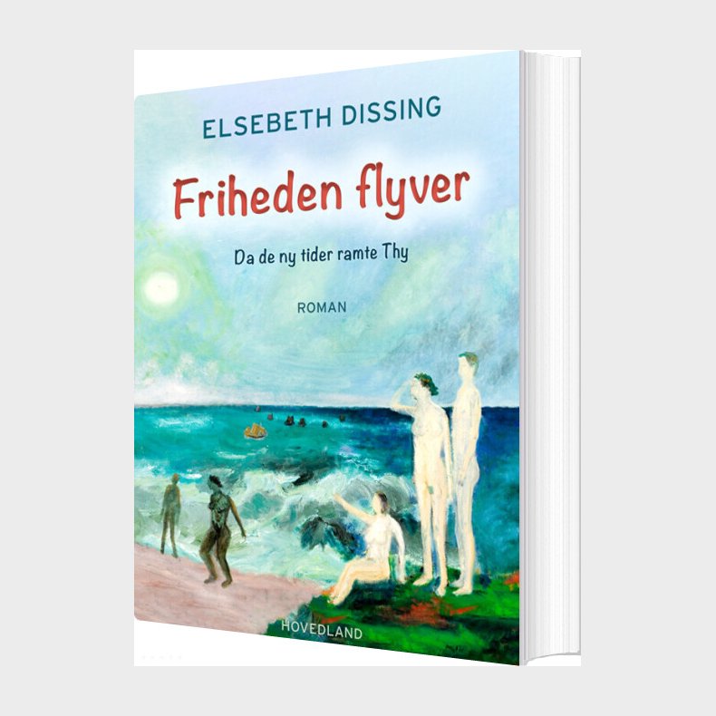 Friheden Flyver - Elsebeth Dissing - Bog