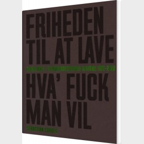 Friheden Til At Lave Hva' Fuck Man Vil - Sebastian Cordes - Bog